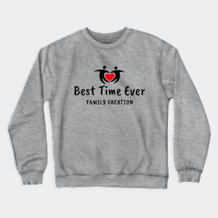 Family Vacation Best Time Ever 2 Crewneck Sweatshirt